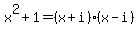 x^2+1=(x+i)(x-i)