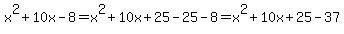 x^2+10x-8=x^2+10x+25-25-8=x^2+10x+25-37