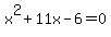 x%5E2%2B11x-6=0