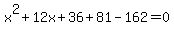 x^2+12x+36+81-162=0