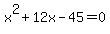 x^2+12x-45=0