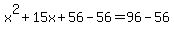x%5E2%2B15x%2B56-56=96-56