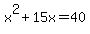 x%5E2%2B15x=40