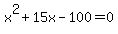 x^2+15x-100=0