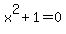 x%5E2%2B1=0
