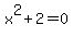 x%5E2%2B2=0