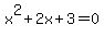 x^2+2x+3=0