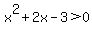 x%5E2%2B2x+-+3+%3E+0