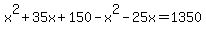 x%5E2%2B35x%2B150-x%5E2-25x=1350