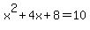 x%5E2%2B4x%2B8=10