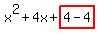 x^2+4x+highlight(4-4)