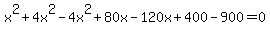 x%5E2%2B4x%5E2-4x%5E2%2B80x-120x%2B400-900=0