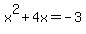x%5E2%2B4x+=+-3