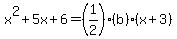 x%5E2%2B5x%2B6+=+%281%2F2%29%28b%29%28x%2B3%29