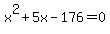 x^2+5x-176=0