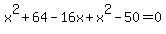 x^2+64-16x+x^2-50=0