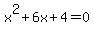 x^2+6x+4=0
