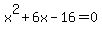 x%5E2%2B6x-16+=+0