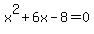 x%5E2%2B6x-8=0
