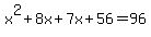 x%5E2%2B8x%2B7x%2B56=96