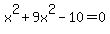 x%5E2%2B9x%5E2-10=0