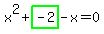 x%5E2%2Bhighlight_green%28+-2+%29-x=0