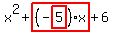 x%5E2%2Bhighlight_red%28+%28-highlight_red%28+5+%29%29%2Ax+%29%2B6