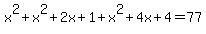 x%5E2%2Bx%5E2%2B2x%2B1%2Bx%5E2%2B4x%2B4=77