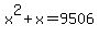 x^2+x = 9506
