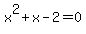 x^2+x-2=0