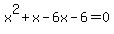 x^2+x-6x-6=0