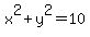 x^2+y^2 = 10