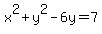 x%5E2%2By%5E2-6y=7