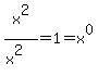 x^2/(x^2)=1=x^0