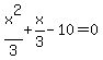 x%5E2%2F3%2Bx%2F3-10=0