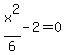 x%5E2%2F6-2=0