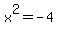 x%5E2=-4
