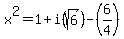 x%5E2=1%2Bi%28sqrt%286%29%29-%286%2F4%29