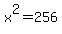 x%5E2=256