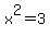 x^2=3