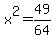 x^2=49/64