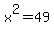 x%5E2=49