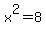 x%5E2=8