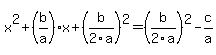 x%5E2+%2B+%28b%2Fa%29x+%2B+%28b%2F2a%29%5E2+=+%28b%2F2a%29%5E2+-+c%2Fa