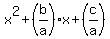 x^2 + (b/a)x + (c/a)