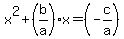 x%5E2+%2B+%28b%2Fa%29x+=+%28-c%2Fa%29