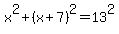 x%5E2+%2B+%28x%2B7%29%5E2+=+13%5E2