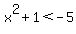 x%5E2+%2B+1+%3C+-5