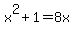 x%5E2+%2B+1+=+8x