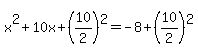 x%5E2+%2B+10x+%2B+%2810%2F2%29%5E2+=+-8+%2B+%2810%2F2%29%5E2